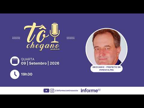 Geovanio - Prefeito de PimentaMG | TÔ CHEGANO PODCAST#021