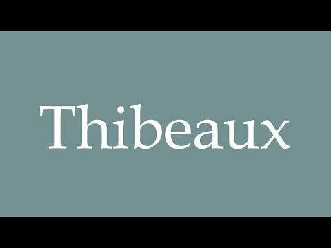 How to Pronounce ''Thibeaux'' Correctly in French