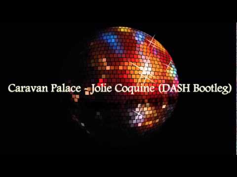 Caravan Palace - Jolie Coquine (Dash Bootleg)