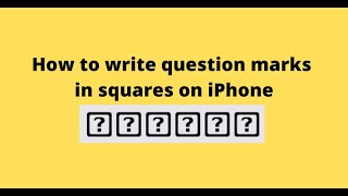 How to write question marks in squares on iPhone