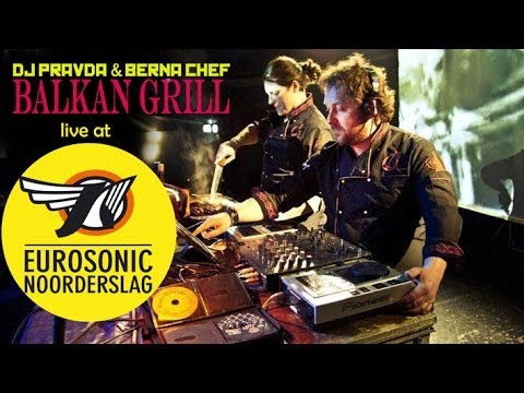 DJ Pravda & Chef Berna - Balkan Grill at Eurosonic 2014