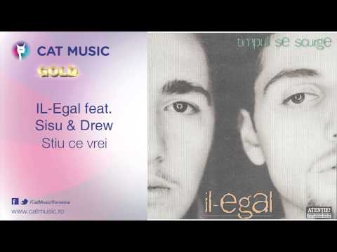 IL-Egal feat. Sisu & Drew - Stiu ce vrei