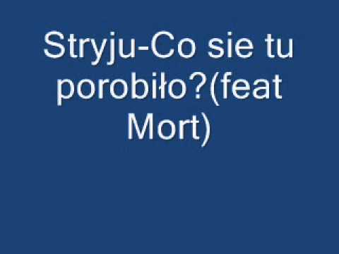 Stryju-Co sie tu porobiło feat Mort