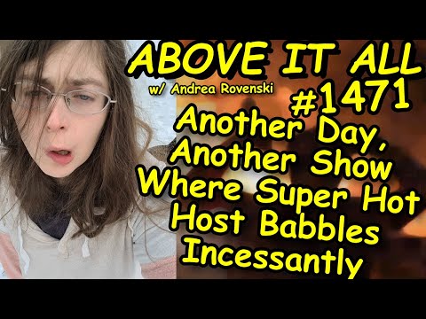 Another Day, Another Show Where Super Hot Host Babbles Incessantly | Above It All #1471 | 2/14/22