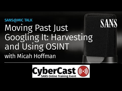 Moving Past Just Googling It: Harvesting and Using OSINT | SANS@MIC Talk