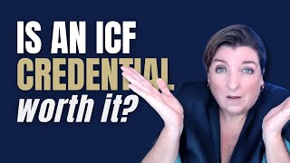 Considering an ICF Credential A Master Coach Weighs the Pros and Cons