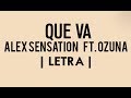 QUE VA -  OZUNA  FT. ALEX SENCATION | LETRA| LYRICS |