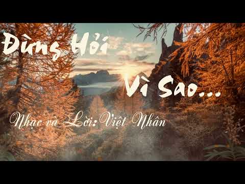 Đừng hỏi vì sao - Việt Nhân