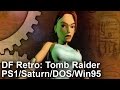 DF Retro Tomb Raider Analysed On PS1 Saturn DOS Win95