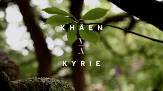 Khåen - Kyrie video