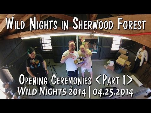 Wild Nights in Sherwood Forest: Opening Ceremonies (Part 1)