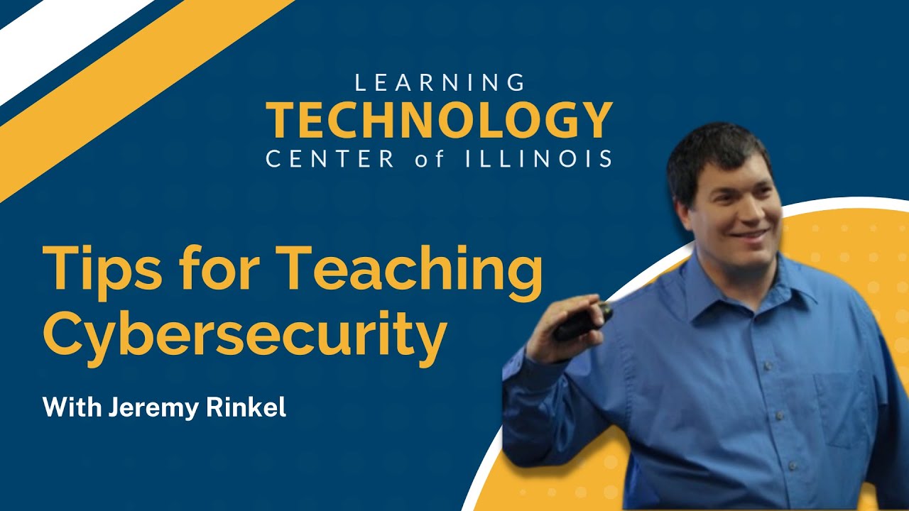 Tips for Teaching Cybersecurity | LTC Webinar