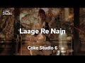 Laage Re Nain Ayesha Omer Season 6 Coke Studio Pakistan RohailHyattMusic