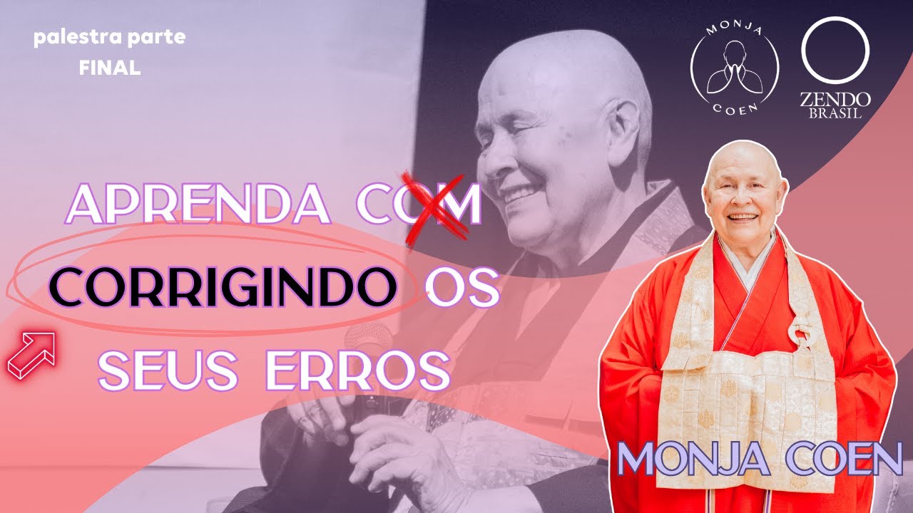 MONJA COEN APRENDA CORRIGINDO OS SEUS ERROS #ZEN