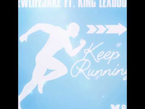 KEEP RUNNING-NEWLIFEJAKE FT. KING LEXODUS-M&M