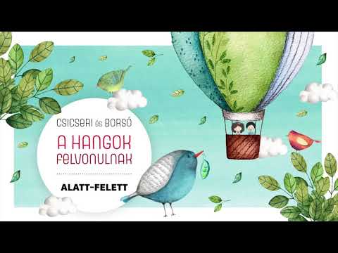 Csicseri és Borsó – A hangok felvonulnak – Alatt-felett – gyerekzene