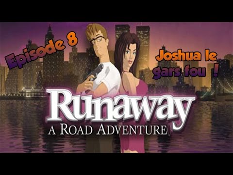 #8 Joshua le gars fou ! - Runaway : A Road Adventure : Let's Play [FR]