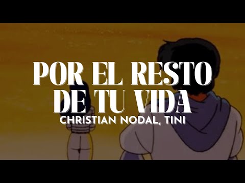 Christian Nodal, TINI - Por El Resto De Tu Vida [Letra]