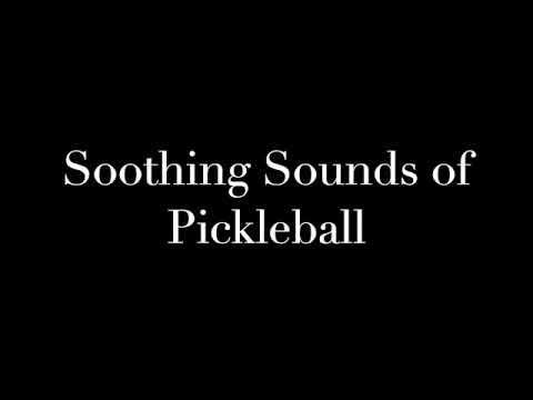 Soothing Sounds of Pickleball 1