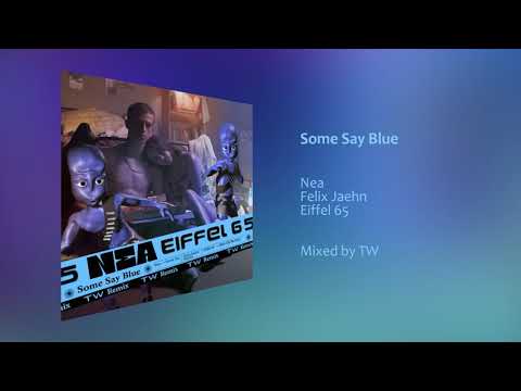 Eiffel 65, Nea, Felix Jaehn - Some Say Blue