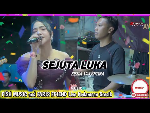 SEJUTA LUKA - SISKA VALENTINA || Fish Music And Faris Friend Live Kedamean Gresik