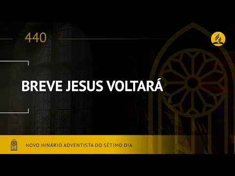 Novo Hinário Adventista • Hino 440 • Breve Jesus Voltará • (Lyrics)