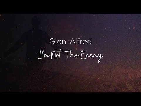 Glen Alfred   -  I'm Not The Enemy (Official Lyric Video)