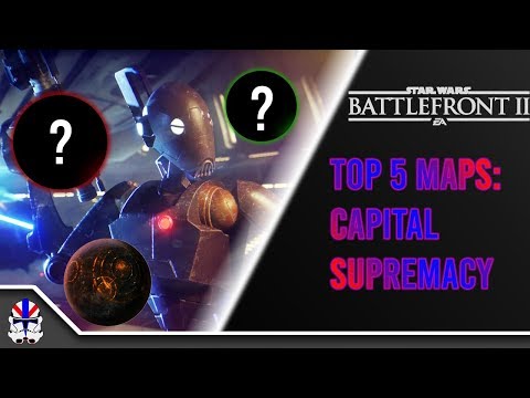 Top 5 Maps I Want To See In Capital Supremacy - Star Wars Battlefront 2 Top 5