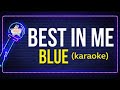 Blue - Best in Me (Karaoke)