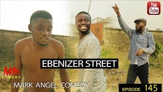 EBENIZER STREET (Mark Angel Comedy) (Episode 145)