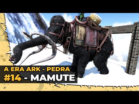 #14 [PEDRA] Domar o Mamute foi muito fácil - A Era Ark
