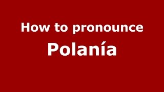 How to pronounce Polanía