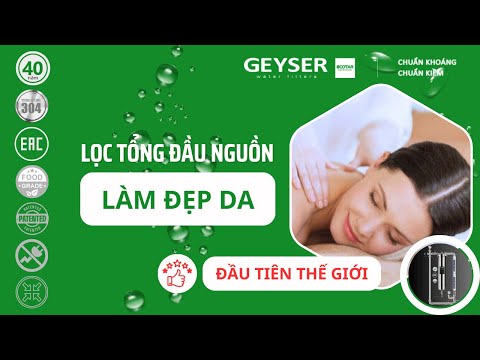 Máy lọc nước đầu nguồn Geyser Ecotar được chứng nhận giúp làm đẹp da – được chứng nhận là duy nhất!