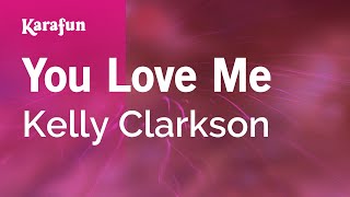 Karaoke You Love Me - Kelly Clarkson *