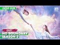 【FULL】No Boundary Season 2 Ep.1【INDO SUB】| iQiyi Indonesia