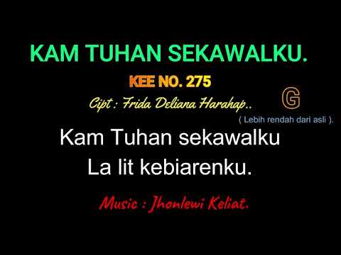 KEE 275 (Karaoke Version). G (lebih rendah). KAM TUHAN SEKAWALKU.