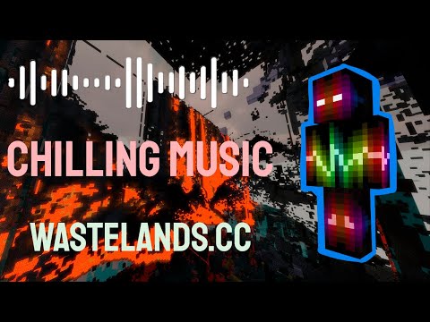 Best chilling backgound music to play anarchy servers  Wastelands.cc