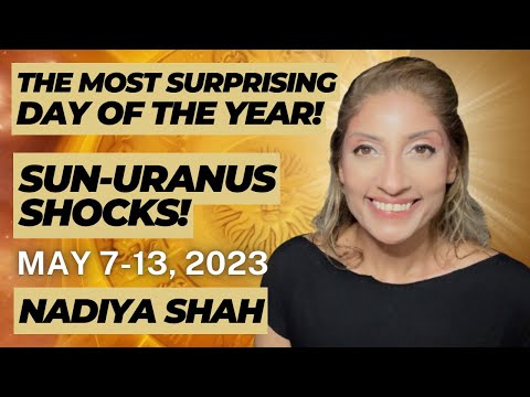 THE MOST SURPRISING DAY OF THE YEAR! SUN URANUS SHOCKS! May7-13 2023 Astrology Horoscope