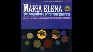Maria Elena / The 50 Guitars Of Tommy Garrett [Full Album]