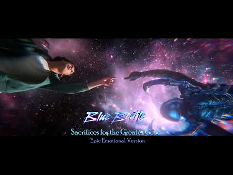 Blue Beetle | Sacrifices for the Greater Good - Epic Emotional Version