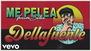 DELLAFUENTE - Me Pelea (Versión Salsa [Audio])
