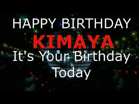 Happy Birthday Kimaya   - It's Your Birthday Today, Celebration Video.