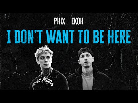 Phix x Ekoh - "I DON'T WANT TO BE HERE" - (Official Lyric Video)