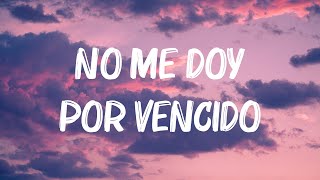 Luis Fonsi - No Me Doy Por Vencido (Letra/Lyrics)