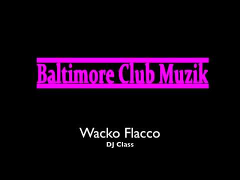 DJ Class-Wacko Flacco (dirty mix)