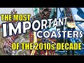 The 17 Most Important Coasters From The 2010s Decade RANKED