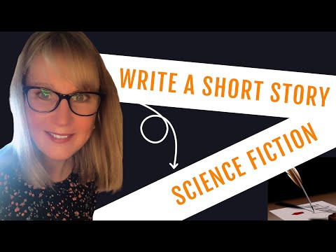 How to Write a Science Fiction Short Story: Planning, Writing & Editing