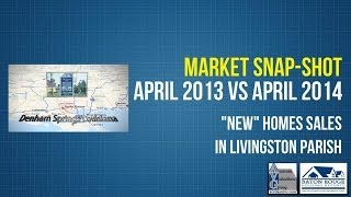 preview picture of video 'Livingston Parish Louisiana New Home Sales April 2013 vs April 2014'