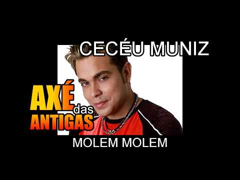 Molem Molem - Cecéu Muniz - Axé das Antigas - Axé Retrô - Relíquia