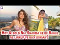 T443 Rrahul Sudhir Aur Nia Sharma Ke Beech Kya Hai Rishta Janiye Rrahul Se Hi